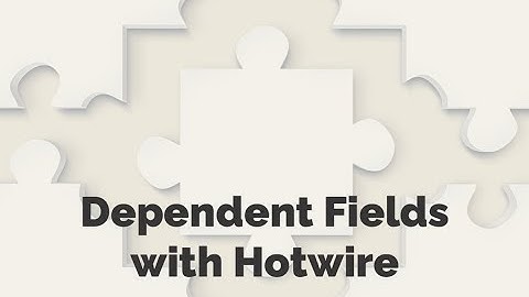 Episode #472 - Dependent Fields with Hotwire