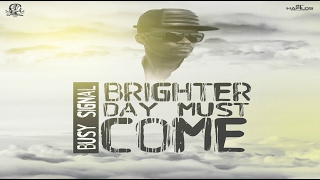 Busy Signal - Brighter Day Must Come - February 2017