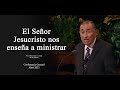 El Señor Jesucristo nos enseña a ministrar - Juan A. Uceda / Abril 2023