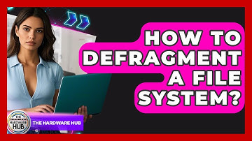 How To Defragment A File System? - The Hardware Hub
