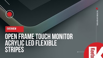 Overview: Keetouch 23inch Open Frame PCAP touch monitor with external acrylic LED flexible stripe