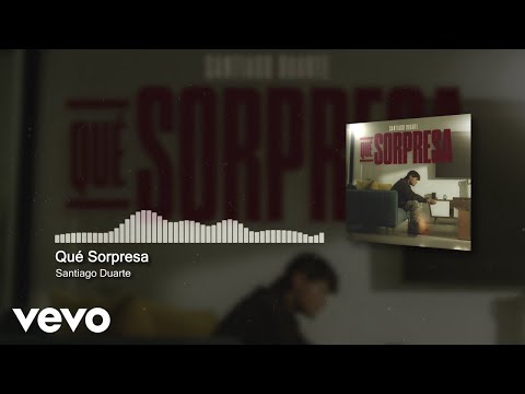 Santiago Duarte - Qué Sorpresa (Audio)