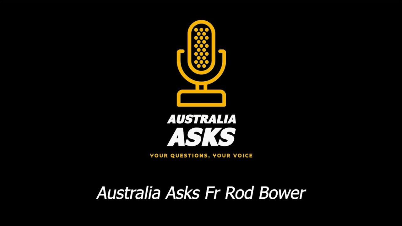 Australia Asks Fr Rod Bower