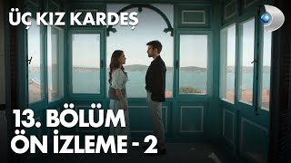 Üç Kız Kardeş 13. Bölüm Ön İzleme - 2