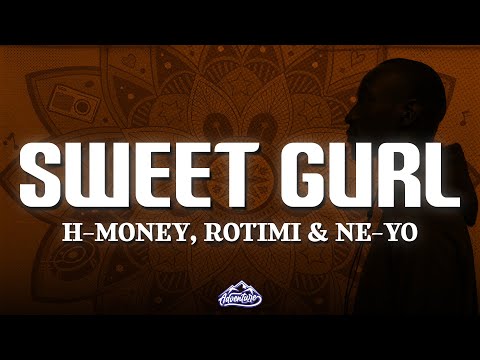 H Money Rotimi Ne Yo Sweet Gurl Lyrics