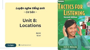Unit 8 – Locations | Tactics for Listening Basic | Học nghe tiếng Anh cơ bản