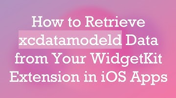 How to Retrieve xcdatamodeld Data from Your WidgetKit Extension in iOS Apps