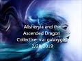 Alisheryia and the Ascended Dragon Collective via Galaxygirl (2/28/19) | Young Lightworkers Channel