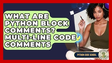 What Are Python Block Comments? Multi-Line Code Comments - Python Code School