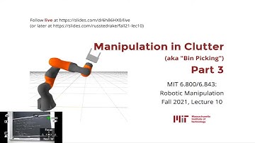 Lecture 10: MIT 6.800/6.843 Robotics Manipulation (Fall 2021) | "Manipulation in Clutter (Part 3)"