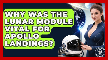 Why Was The Lunar Module Vital For Apollo Landings? - All About Astronauts