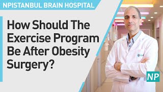 How Should The Exercise Program Be After Obesity Surgery?