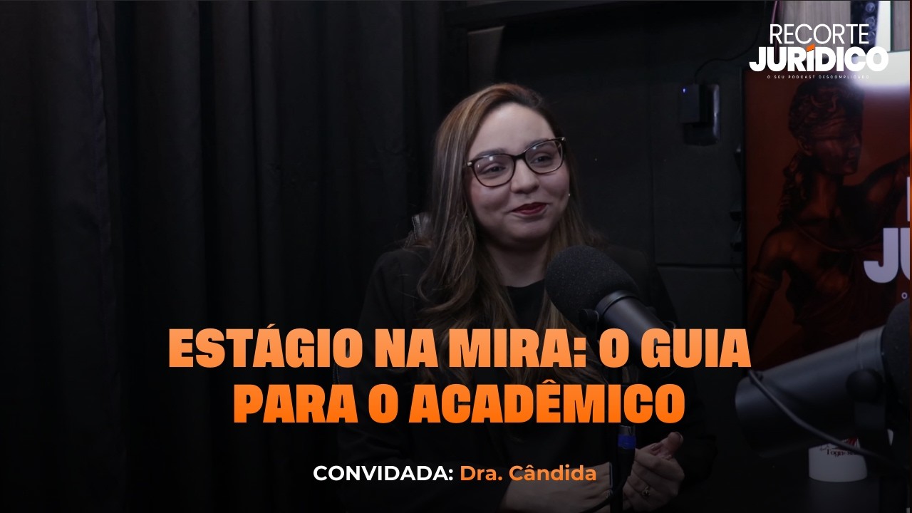 De Estagiária a Advogada: A Jornada de Cândida Georgiane e o Projeto Estágio na Mira