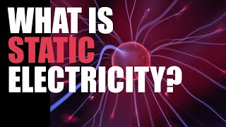 What Is Static Electricity?