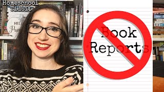 What To Do Instead of Book Reports | Homeschool Tidbits