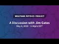 Wolfram Physics Project: A Discussion with Jim Gates