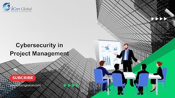 Cybersecurity in Project Management | iCertGlobal