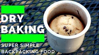 Dry Baking Tutorial (SUPER Simple Backpacking Food)