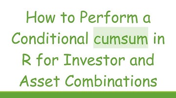 How to Perform a Conditional cumsum in R for Investor and Asset Combinations