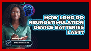 How Long Do Neurostimulation Device Batteries Last?