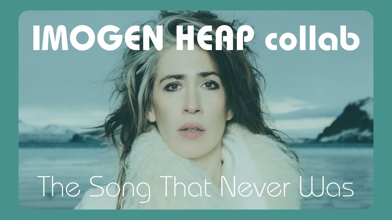 The Song That Never Was - Imogen Heap collab - YouTube