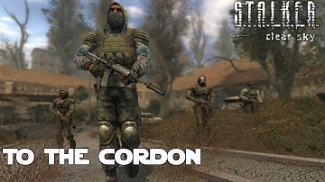S.T.A.L.K.E.R. Clear Sky - To the Cordon