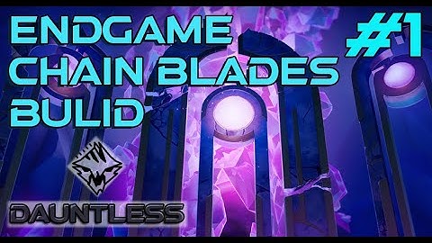 Dauntless | Patch 1.8.0 | End Game Chain Blades Build