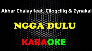Karaoke Ngga Dulu  Akbar Chalay Feat Ciloqciliq U0026 Zynakal karaoke