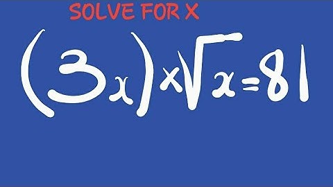 Solve (3x) x √x = 81 : Indices of Unknown Bases Equations