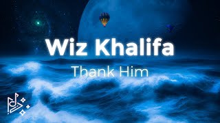 Wiz Khalifa - Thank Him