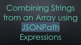 Combining Strings from an Array using JSONPath Expressions