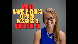 AAMC MCAT Physics Question Pack Passage 5 Question 30