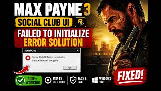 🎮 Max Payne 3 Social Club UI Failed to Initialize Error Solution