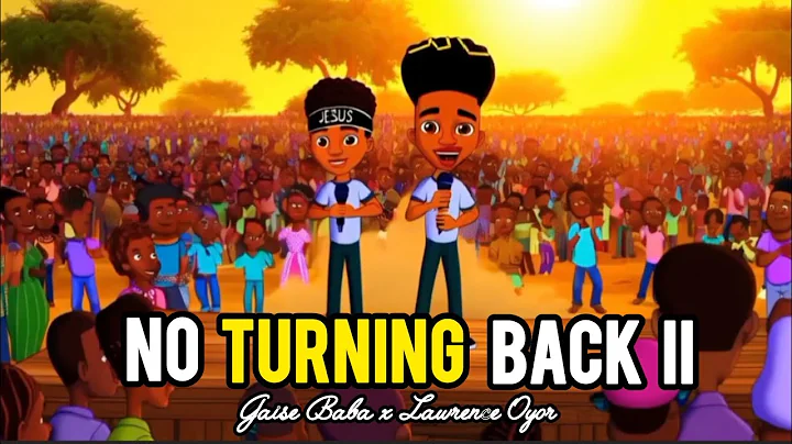 NO TURNING BACK II |GAISE BABA & LAWRENCE OYOR |ANIMATION LYRICS VIDEO @GaiseBaba @LawrenceOyor