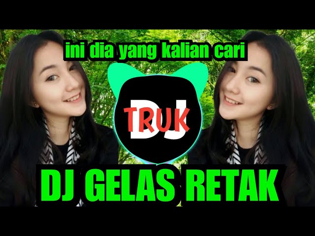 DJ GELAS RETAK REMIX TIKTOK VIRAL 2023 FULL BASS ( TRUK DJ ) class=