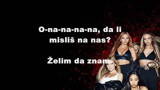 Little Mix - Think About Us (Srpski prevod)