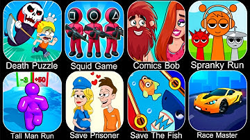 Death Puzzle,Squid Game,Comics Bob,Spranky Run,Tall Man Run,Save Prisoner,Save The Fish,Race Master