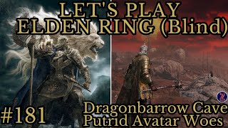 Let's Play Elden Ring #181 (Blind) - Dragonbarrow Cave / Putrid Avatar Woes