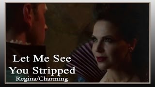 Let Me See You Stripped - Regina/Charming (OUAT) *gift for Rocknrollgf12*