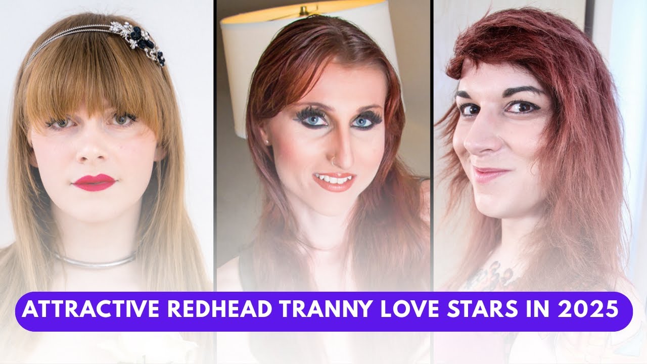 ATTRACTIVE REDHEAD TRANNY LOVE STARS IN 2025