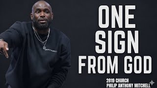 ONLY ONE SIGN FROM GOD WILL CHANGE EVERYTHING | Philip Anthony Mitchell