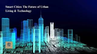 🚀 Smart Cities: The Future of Urban Living & Technology 🌍🏙️