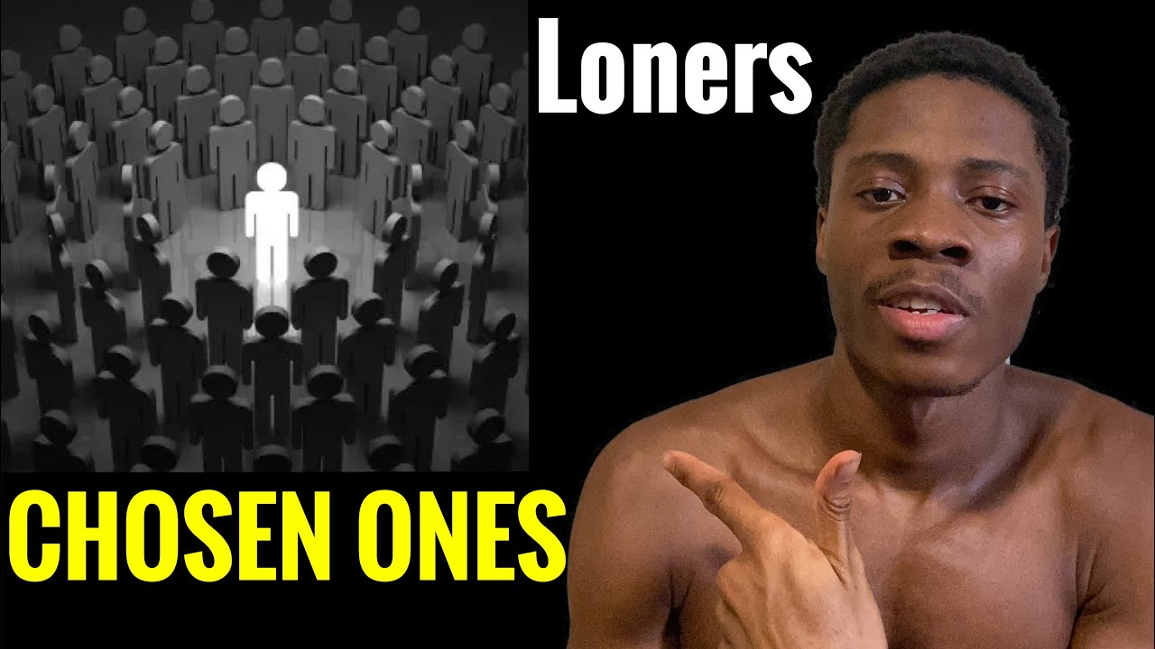 WHY CHOSEN ONES ARE LONERS