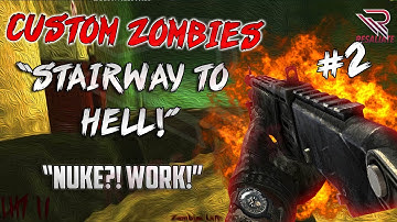 "NUKE?! WORK!!" - Stairway To Hell" Part 2! - Epic WaW Custom Zombies Map!