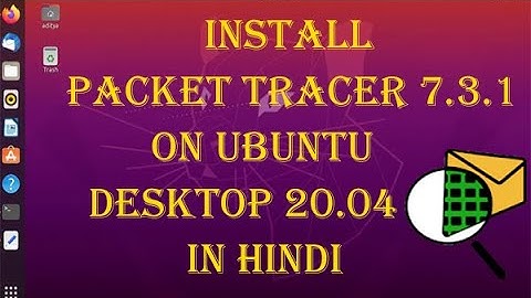 Install Packet Tracer 7.3.1 on Ubuntu Desktop 20.04 || install packet tracer on ubuntu 20.04