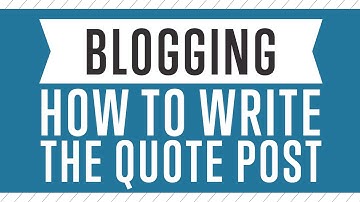 Blogging - How To Write A Quote Post