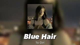 tv girl - blue hair | sped up