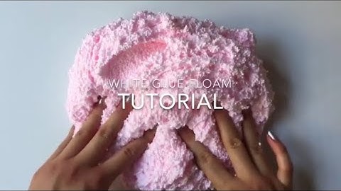 WHITE GLUE FLOAM TUTORIAL