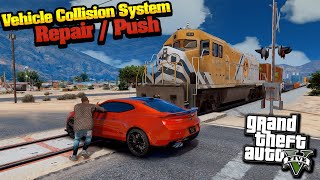 Vehicle Collision System / Repair / Push - GTA 5 MOD