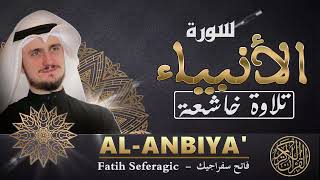 SURAH Al-Anbya (21) | Fatih Seferagic |Ramadan 2022 | Quran Recitation سورة الأنبياء  - فاتح سفراجيك